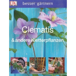 besser gärtnern - Clematis & andere Kletterpflanzen