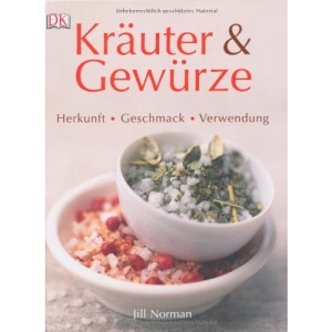 Kräuter & Gewürze: Herkunft, Geschmack, Verwendung