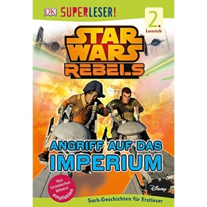 SUPERLESER! Star Wars Rebels(TM). Angriff auf das Imperium: 2. Lesestufe Sach-Geschichten für Erstleser