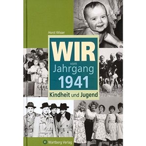 Jahrgang 1941 - Das waren unsere Kindheit und Jugend.: Kindheit un Jugend