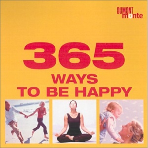365 Ways to be Happy (365 tips a year)