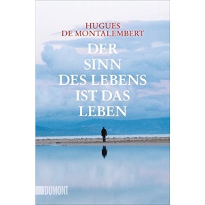 Der Sinn des Lebens ist das Leben