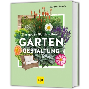 Das große GU Handbuch Gartengestaltung: Das Standardwerk für die Praxis