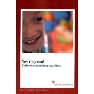 Yes, they can! Children researching their lives: A Selection of Articles based on th 2nd International Conference on Research with and by Children 10-12 December 2007 SOS  Children's Villages