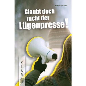 Glaubt doch nicht der Lügenpresse!: Ein Jugendroman zur Leseförderung über Populismus und Verschwörungstheorien
