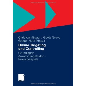 Online Targeting und Controlling: Grundlagen - Anwendungsfelder - Praxisbeispiele