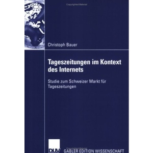 Tageszeitungen im Kontext des Internets: Studie zum Schweizer Markt für Tageszeitungen