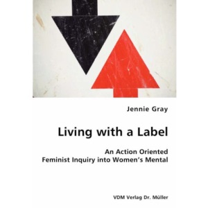 Living with a Label - An Action Oriented Feminist Inquiry into Women's Mental Health