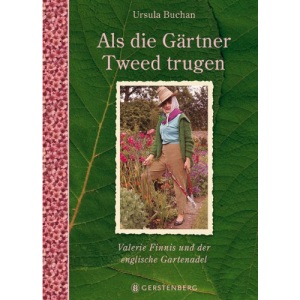 Als die Gärtner Tweed trugen - SA: Valerie Finnis und der englische Gartenadel