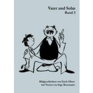 Vater und Sohn Band 3: Bildgeschichten von Erich Ohser mit Versen von Inge Rosemann