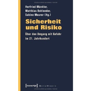 Sicherheit und Risiko: Über den Umgang mit Gefahr im 21. Jahrhundert