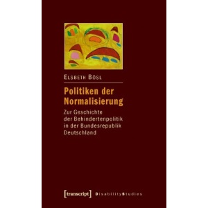 Politiken der Normalisierung: Zur Geschichte der Behindertenpolitik in der Bundesrepublik Deutschland