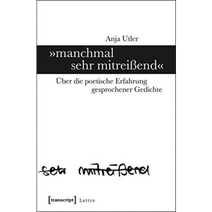 »manchmal sehr mitreißend«: Über die poetische Erfahrung gesprochener Gedichte