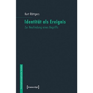 Identität als Ereignis: Zur Neufindung eines Begriffs