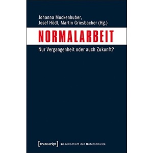 Normalarbeit: Nur Vergangenheit oder auch Zukunft?