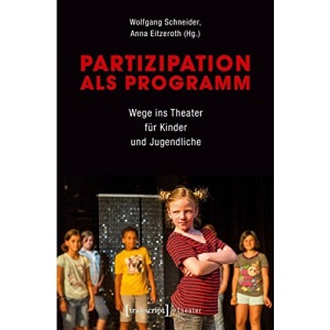 Partizipation als Programm: Wege ins Theater für Kinder und Jugendliche
