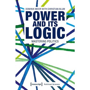 Power and Its Logic – Mastering Politics (Political Science (COL))