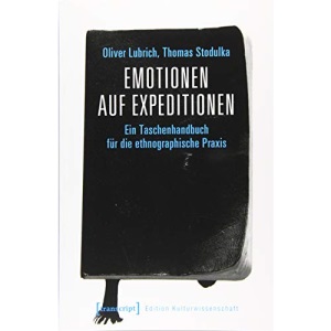 Emotionen auf Expeditionen: Ein Taschenhandbuch für die ethnographische Praxis