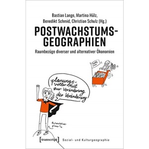 Postwachstumsgeographien: Raumbezüge diverser und alternativer Ökonomien