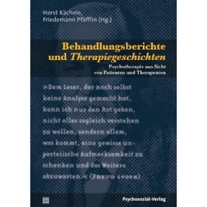 Behandlungsberichte und Therapiegeschichten: Psychotherapie aus Sicht von Patienten und Therapeuten