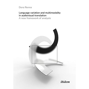 Language Variation and Multimodality in Audiovis – A New Framework of Analysis