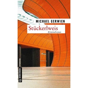 Stückerlweis: Ein Fall für Exkommissar Max Raintaler