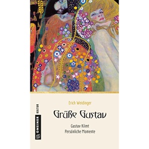 Grüße Gustav: Gustav Klimt - Persönliche Momente