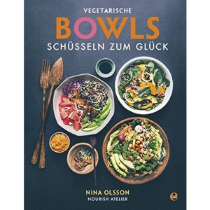 Vegetarische Bowls - Schüsseln zum Glück