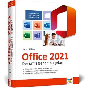 Office 2021: Der umfassende Ratgeber für Ein- und Umsteiger. Komplett in Farbe. Auch für Microsoft 365