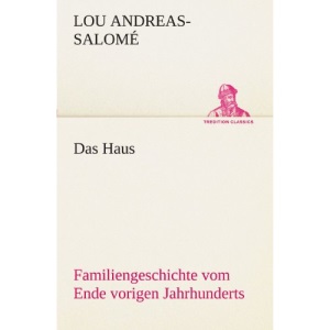 Das Haus: Familiengeschichte vom Ende vorigen Jahrhunderts (TREDITION CLASSICS)