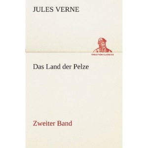 Das Land der Pelze, Band 2: Zweiter Band (TREDITION CLASSICS)