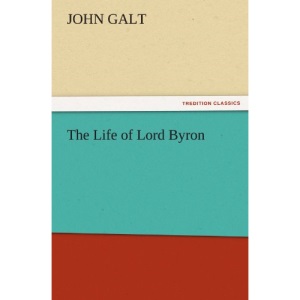The Life of Lord Byron (TREDITION CLASSICS)