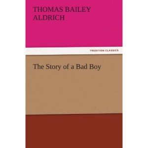 The Story of a Bad Boy (TREDITION CLASSICS)