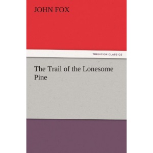 The Trail of the Lonesome Pine (TREDITION CLASSICS)