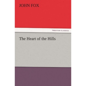 The Heart of the Hills (TREDITION CLASSICS)