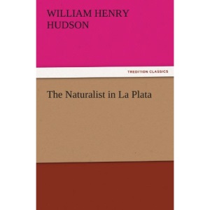The Naturalist in La Plata (TREDITION CLASSICS)
