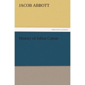 History of Julius Caesar (TREDITION CLASSICS)