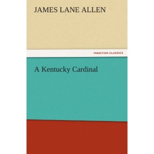 A Kentucky Cardinal (TREDITION CLASSICS)