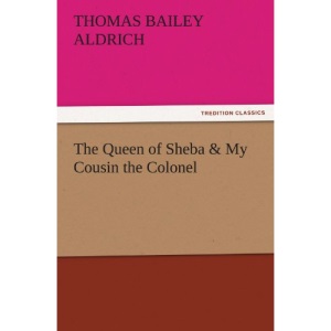 The Queen of Sheba & My Cousin the Colonel (TREDITION CLASSICS)