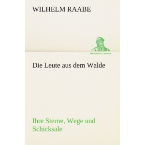Die Leute aus dem Walde: Ihre Sterne, Wege und Schicksale (TREDITION CLASSICS)