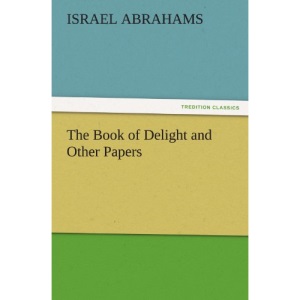 The Book of Delight and Other Papers (TREDITION CLASSICS)