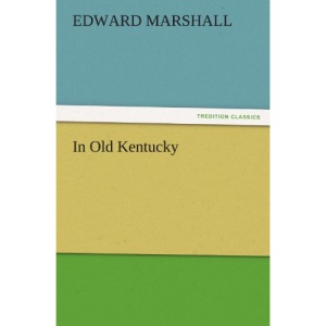 In Old Kentucky (TREDITION CLASSICS)