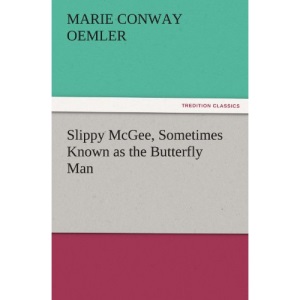 Slippy McGee, Sometimes Known as the Butterfly Man (TREDITION CLASSICS)