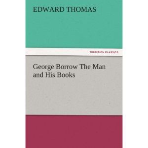 George Borrow The Man and His Books (TREDITION CLASSICS)
