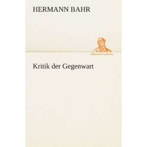 Kritik der Gegenwart (TREDITION CLASSICS)