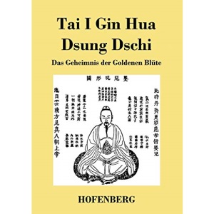 Tai I Gin Hua Dsung Dschi: Das Geheimnis der Goldenen Blüte