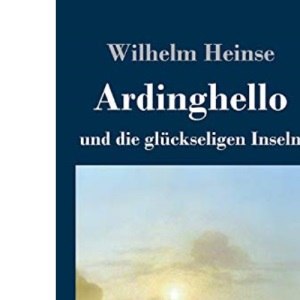 Ardinghello und die glückseligen Inseln