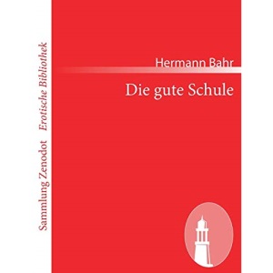 Die Gute Schule (Sammlung Zenodot\Erotische Bibliothek)