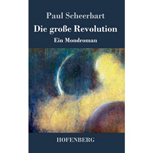 Die große Revolution: Ein Mondroman