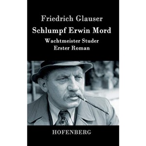 Schlumpf Erwin Mord: Wachtmeister Studer Erster Roman